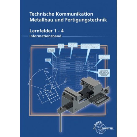 Technische Kommunikation Metallbau und Fertigungstechnik Lernfelder 1-4 - Informationsband