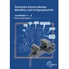 Technische Kommunikation Metallbau und Fertigungstechnik Lernfelder 1-4 - Informationsband