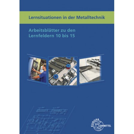 Lernsituationen in der Metalltechnik, Lernfelder 10-15